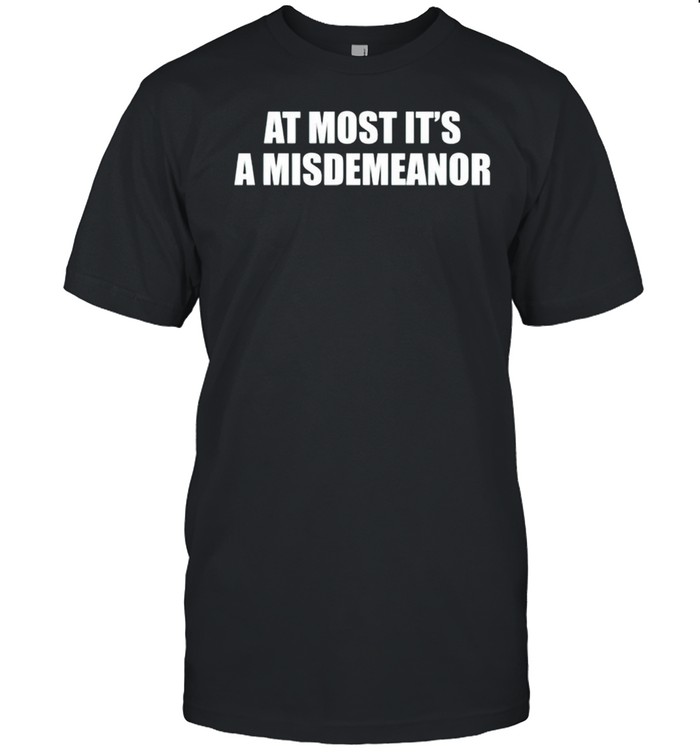 At most its a misdemeanor shirt