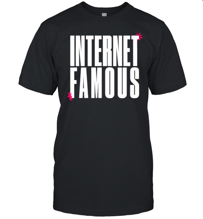 Internet famous shirt