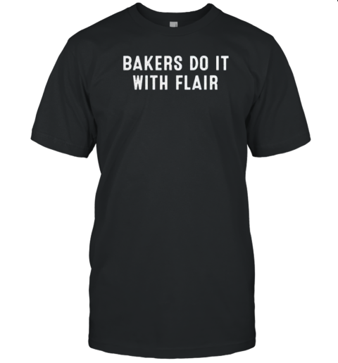 Bakers Do It With Flair 2024 T- Classic Men's T-shirt