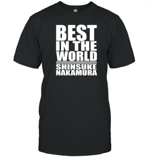 Best In The World Shinsuke Nakamura T- Classic Men's T-shirt