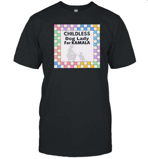 Childless Dog Lady For Kamala Harris 2024 Presidential Election T-Shirt