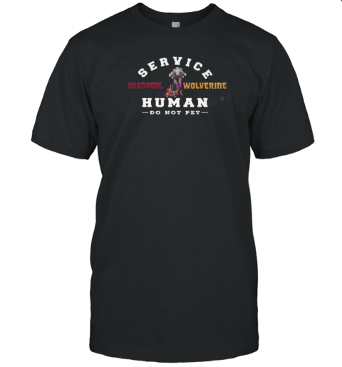 Deadpool And Wolverine Service Human Do Not Pet 2024 T-Shirt