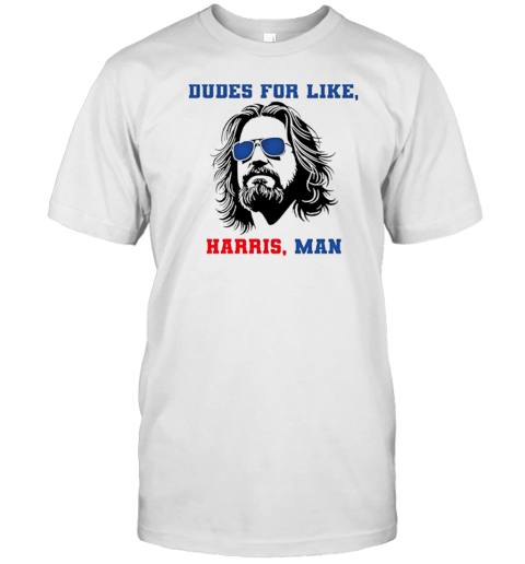 Dudes For Like Harris Man T-Shirt