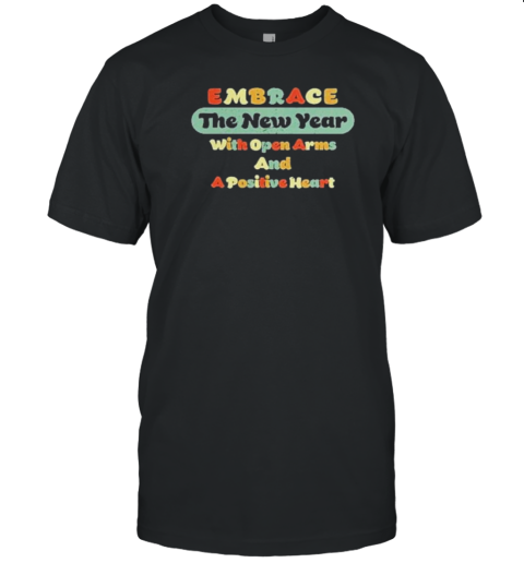 Embrace The New Year With Open Arms And A Positive Heart Vintage T- Classic Men's T-shirt