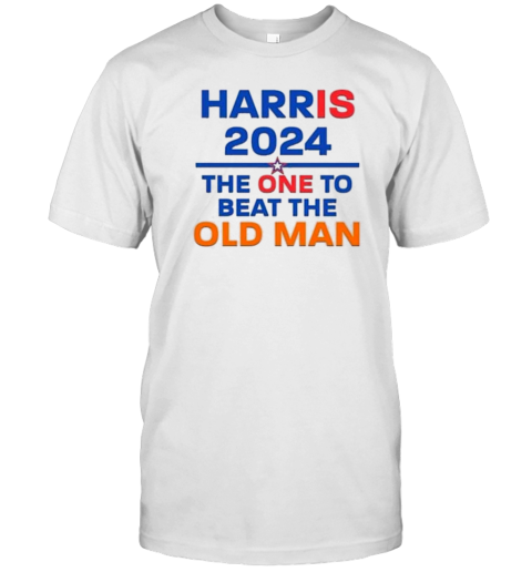 Harris 2024 The One To Beat The Old Man T-Shirt