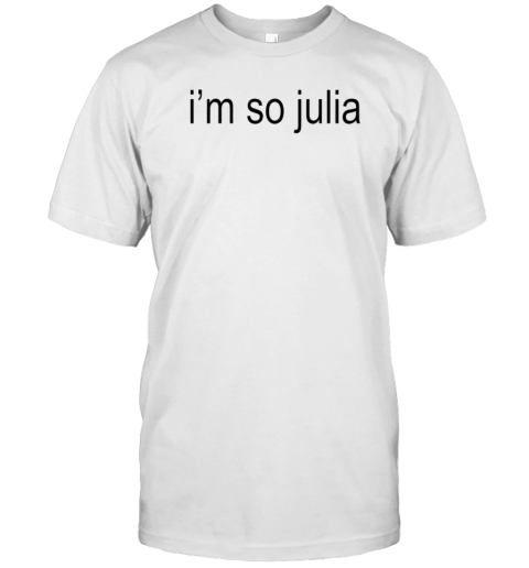 I'M So Julia T-Shirt