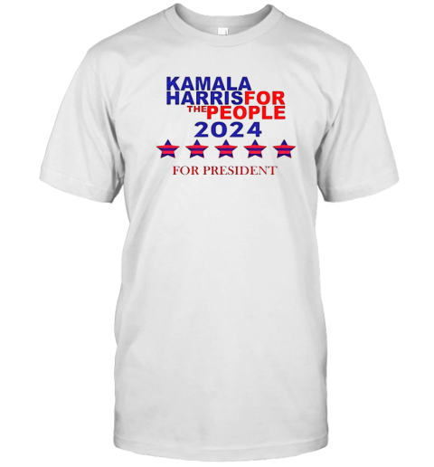 Kamala Harris For The People 2024 For President T-Shirt