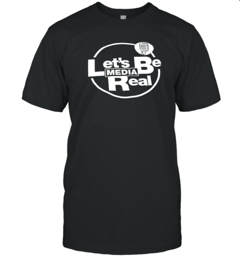 Let'S Be Real Media T- Classic Men's T-shirt