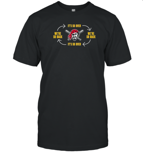 Pittsburgh Clothing Pirates It'S So Over We'Re So Back T- Classic Men's T-shirt