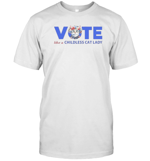 Vote Like A Childless Cat Lady T-Shirt