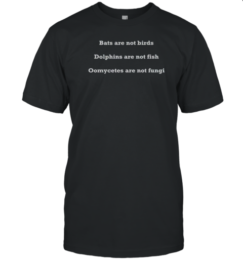 Bat Are Not Birds Dolphins Are Not Fish Oomycetes Are Not Fungi T- Classic Men's T-shirt