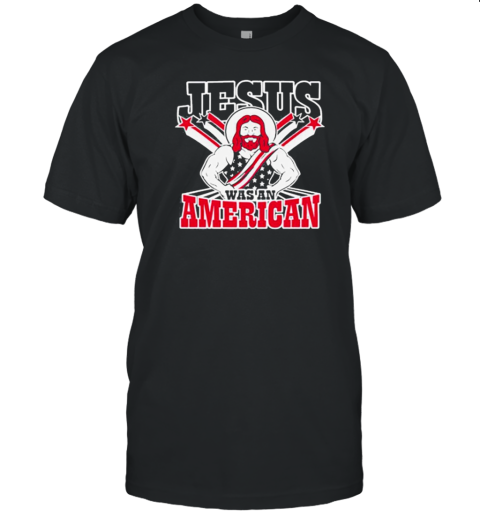 Christians Jesus Was An American T- Classic Men's T-shirt