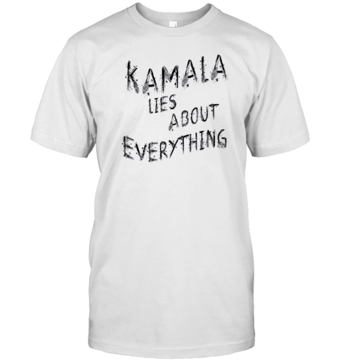 Kamala Lies About Everything Trump 2024 Maga T-Shirt