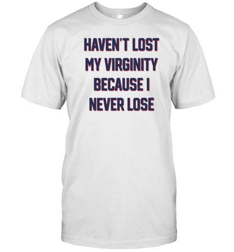 Kevin Durant Wearing Haven'T Lost My Virginity Because I Never Lose T-Shirt