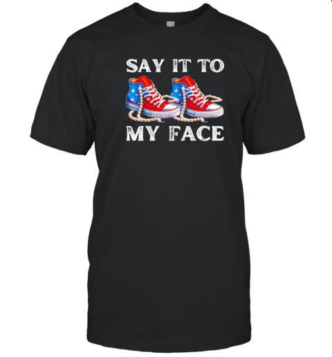 Say It To My Face Kamala Harris Chucks And Pearls T- Classic Men's T-shirt