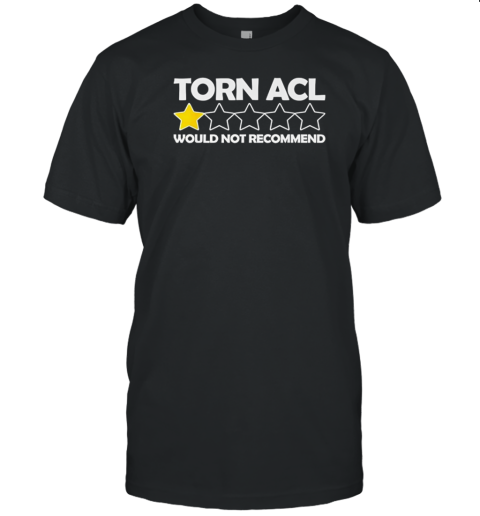 Torn Acl Would Not Recommend T- Classic Men's T-shirt