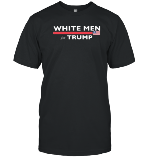 White Men For Trump T- Classic Men's T-shirt