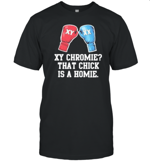 Xy Chromie That Chick Is A Homie T- Classic Men's T-shirt