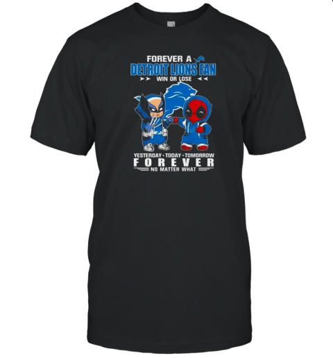 Detroit Lions Forever Fan No Matter What Deadpool Wolverine T-Shirt