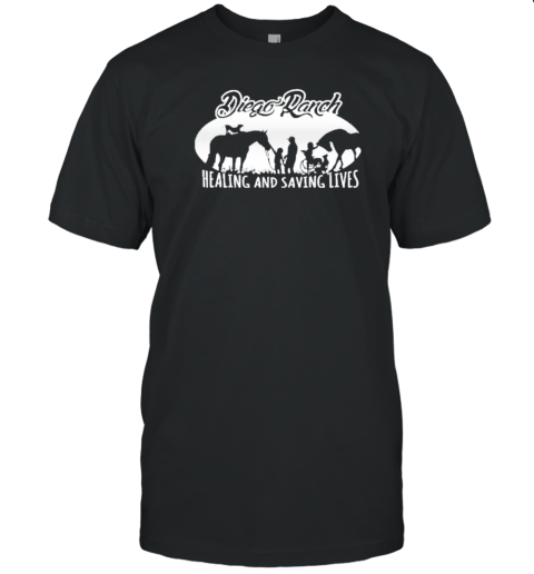 Diego Ranch Healing And Saving Lives T-Shirt