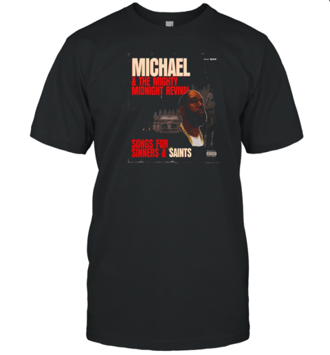 Killer Mike Micheal And The Mighty Midnight Revival Songs For Sinners And Saints Out On August 2Nd 2024 T- Classic Men's T-shirt