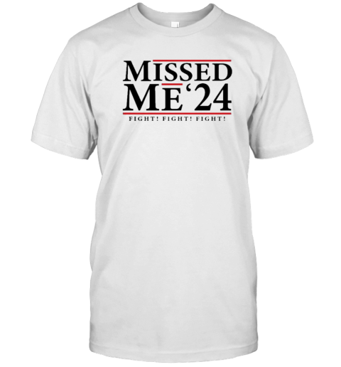 Missed Me '24 Fight! Fight! Fight! T-Shirt