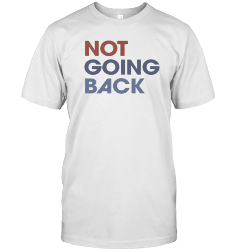 Not Going Back T-Shirt