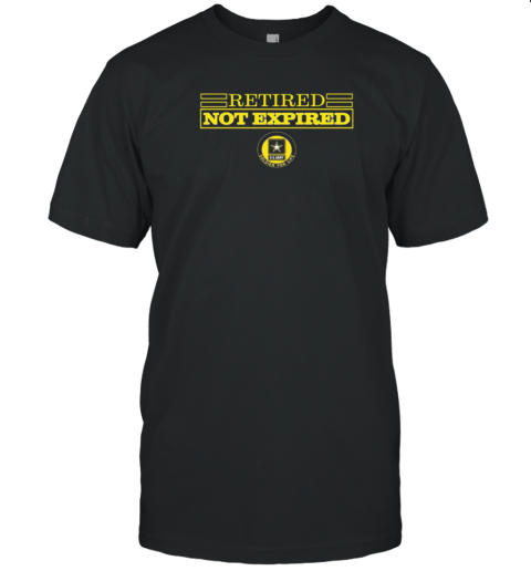 Retired Not Expired Soldier For Life T-Shirt