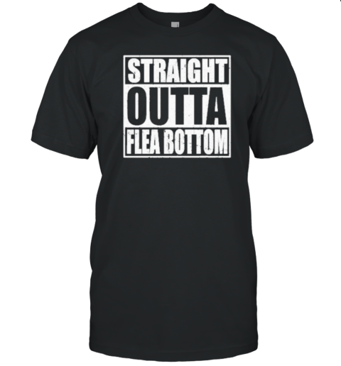 Straight Outta Flea Bottom T- Classic Men's T-shirt