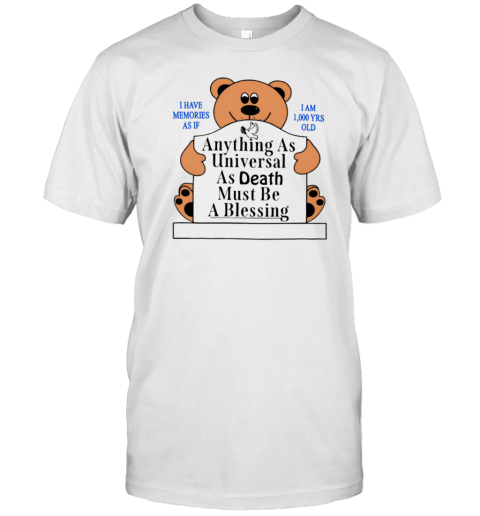 Bear Anything As Universal As Death Must Be A Blessing T-Shirt