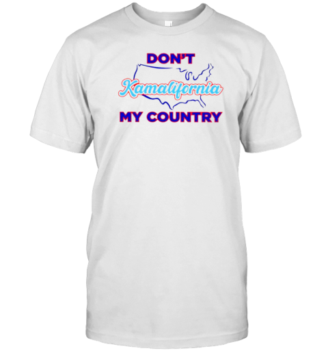 Don’T Kamalifornia My Country Kamala Harris California T-Shirt