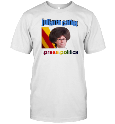 Juliana Canet Presa Politica T-Shirt