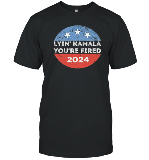 Lyin' Kamala You'Re Fired 2024 Retro T-Shirt