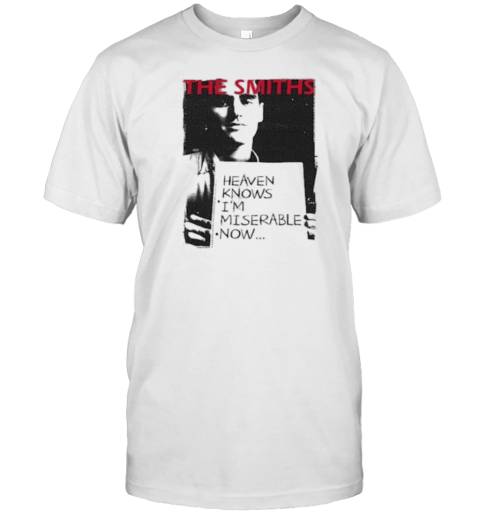 The Smiths Heaven Knows I'M Miserable Now 2024 T-Shirt