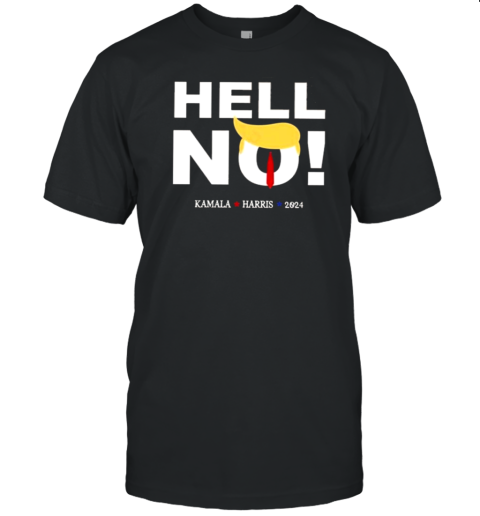 Trump Hell No Kamala Harris 2024 T-Shirt