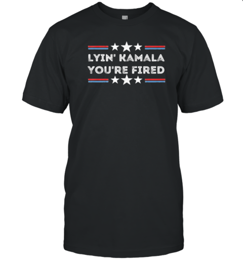 Vintage Lyin' Kamala You'Re Fired T-Shirt