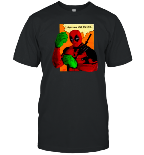 Wade Smash Hugh Know What Time It Is Deadpool T-Shirt