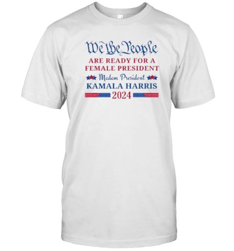 We The People Are Ready For A Female President Kamala Harris 2024 T- Classic Men's T-shirt