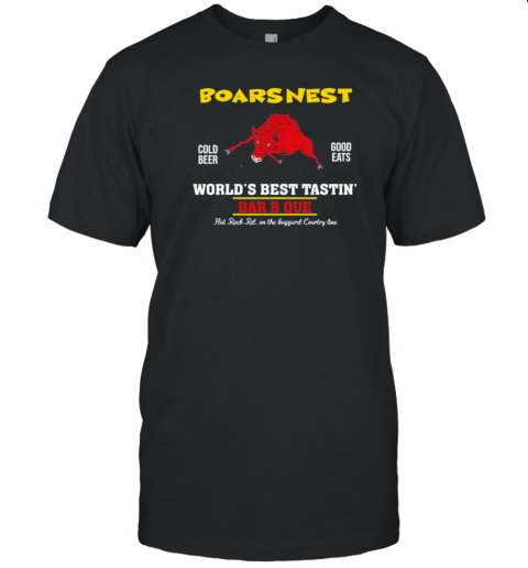 Boars Nest Cold Beer Good Eats World's Best Tastin' Bar B Que Flat Rock Rd On The Haggard Country Line T-Shirt