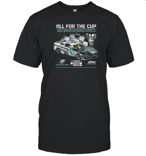 Brad Keselowski Checkered Flag Sports All For The Cup 2024 NASCAR Cup Series Playoffs Buildsubmarines.Com T-Shirt