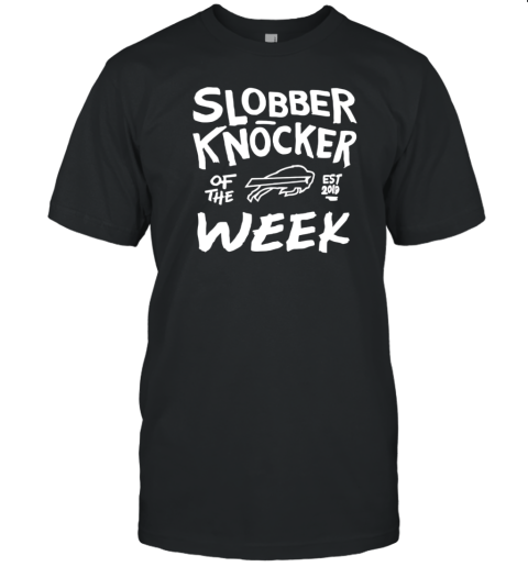 Buffalo Bills Slobber Knocker Of The Week Est 2019 T-Shirt