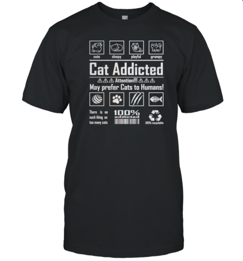 Cat Addicted Attention May Prefer Cats To Humans T- Classic Men's T-shirt