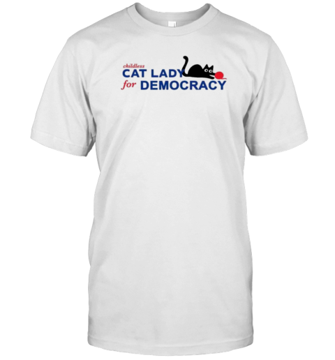 Childless Cat Lady For Democracy T-Shirt