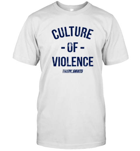 Culture Of Violence Talkin' Giants T-Shirt