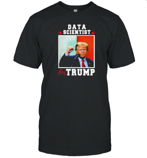 Data Scientist For Trump 2024 For President T-Shirt