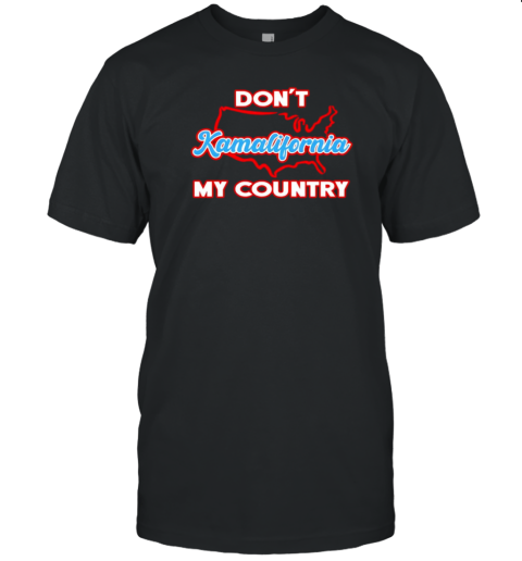 Don't Kamalifornia My Country T-Shirt