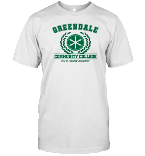 Greendale Community College You'Re Already Accepted T-Shirt