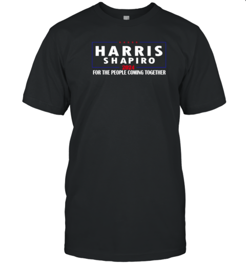 Harris Shapiro 2024 For The People Coming Together T- Classic Men's T-shirt