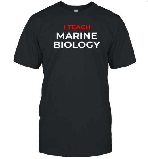 I Teach Marine Biology T- Classic Men's T-shirt