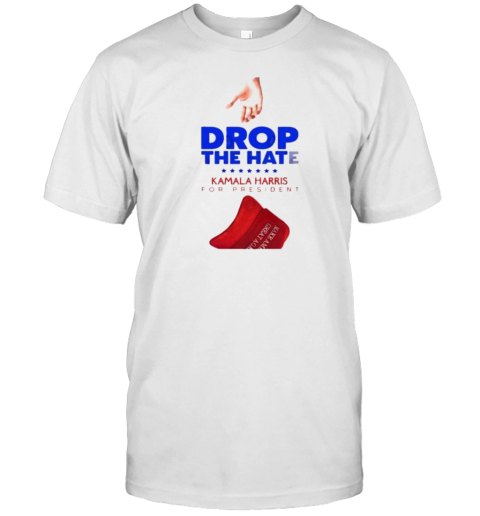 Kamala Harris 2024 For President DROP THE HATE T-Shirt